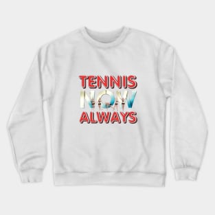 Tennis Always Crewneck Sweatshirt